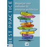 Wegwijzer voor methoden bij enterprisearchtectuur by Ngi-Nederlands Genootschap voor Informatici