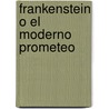 Frankenstein O El Moderno Prometeo door Mary Shelley