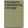 Franzsische Volksdichtung Und Sage door Wilhelm Scheffler