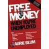 Free Money. When You're Unemployed door Laurie Blum