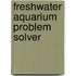 Freshwater Aquarium Problem Solver
