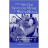 From My Old Ky Home To White House by Catherine Conner