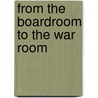 From the Boardroom to the War Room door Richard E. Holl