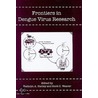 Frontiers in Dengue Virus Research by Kathryn A. Hanley