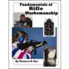 Fundamentals Of Rifle Marksmanship door Thomas Dye