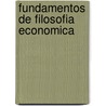 Fundamentos de Filosofia Economica door Miguel Angel Mirabella