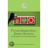 Future Arabian Gulf Energy Sources by The Emirates Center for Strategic Studies and Research