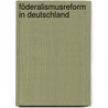 Föderalismusreform in Deutschland door Julia von Blumenthal
