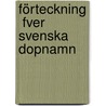 Förteckning  Fver Svenska Dopnamn door Adolf Noreen
