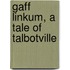 Gaff Linkum, A Tale Of Talbotville
