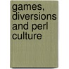 Games, Diversions And Perl Culture door Jon Orwant