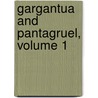 Gargantua And Pantagruel, Volume 1 door François Rabelais