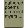 Gathered Poems Of Ernest Myers ... door Ernest Myers