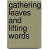Gathering Leaves And Lifting Words door Justin Thomas McDaniel