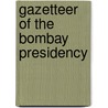 Gazetteer of the Bombay Presidency by Unknown