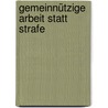 Gemeinnützige Arbeit statt Strafe door Gabriele Kawamura-Reindl