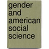 Gender And American Social Science door Helene Silverberg