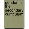 Gender in the Secondary Curriculum by Unknown