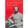 General Edmund Kirby Smith, C.S.A. by Joseph H. Parks