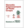 Genetic Improvement of Field Crops door Gustavo A. Slafer