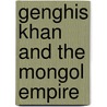 Genghis Khan And The Mongol Empire door Jean-Paul Roux