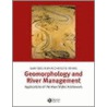 Geomorphology and River Management door Kirstie Fryirs