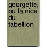 Georgette, Ou La Nice Du Tabellion by Paul De Kock