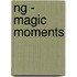 NG - Magic Moments