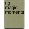 NG - Magic Moments