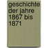 Geschichte Der Jahre 1867 Bis 1871