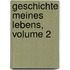 Geschichte Meines Lebens, Volume 2