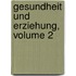 Gesundheit Und Erziehung, Volume 2