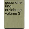 Gesundheit Und Erziehung, Volume 3 door Deutscher Verein Schulgesundheitspflege