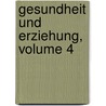 Gesundheit Und Erziehung, Volume 4 by Deutscher Verein Schulgesundheitspflege