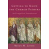 Getting to Know the Church Fathers door Bryan M. Litfin