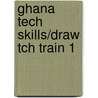 Ghana Tech Skills/Draw Tch Train 1 by Unknown