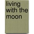 Living with the Moon