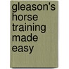 Gleason's Horse Training Made Easy door Onbekend