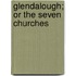 Glendalough; Or the Seven Churches