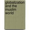 Globalization And The Muslim World by Unknown
