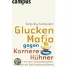 Gluckenmafia gegen Karrierehühner by Tanja Kuchenbecker