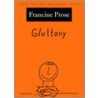Gluttony:the Seven Dead Sins Sds C door Francine Prose