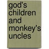 God's Children And Monkey's Uncles door Mendell L. Walker