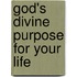 God's Divine Purpose for Your Life