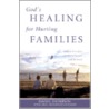 God's Healing for Hurting Families by Gina Thompson Eickhoff