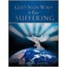 God's Seven Ways To Ease Suffering door Ronald D. Anton