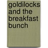 Goldilocks and the Breakfast Bunch by Nadia Higgins