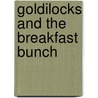 Goldilocks and the Breakfast Bunch door Nadia Higgins