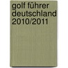Golf Führer Deutschland 2010/2011 by Unknown