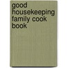 Good Housekeeping Family Cook Book by Unknown